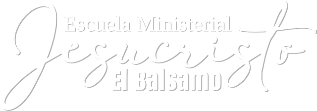 Escuela Ministerial Jesucristo El Bálsamo